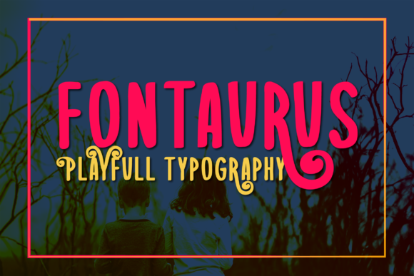 Fontaurus: A Playful Display Font for Modern Design
